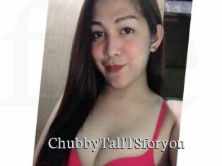 ChubbyTallTSforyou