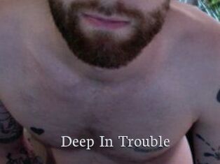 Deep_In_Trouble