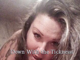 Down_With_the_Ticknesss