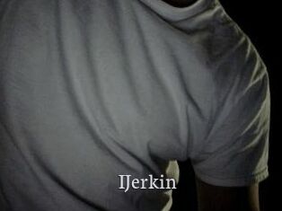 IJerkin