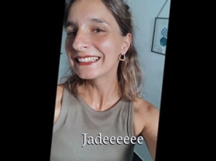 Jadeeeeee
