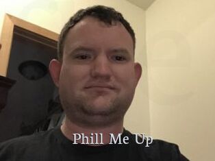 Phill_Me_Up