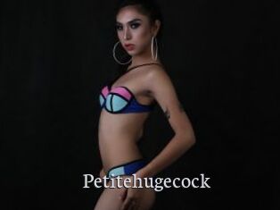 Petitehugecock